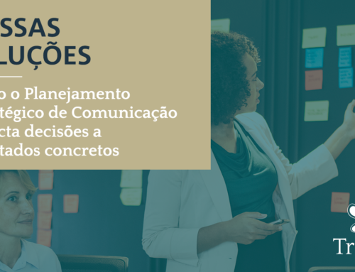 Série Nossas Soluções: Como o Planejamento Estratégico de Comunicação conecta decisões a resultados concretos