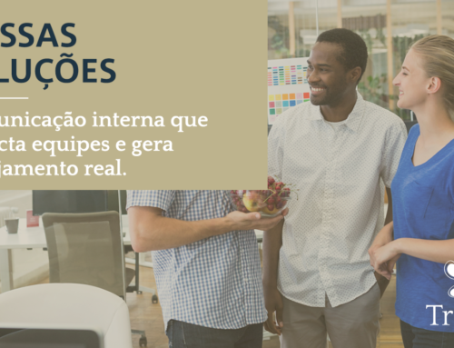 Série Nossas Soluções: Comunicação interna que conecta equipes e gera engajamento real